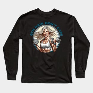 Gym hair don't care Long Sleeve T-Shirt